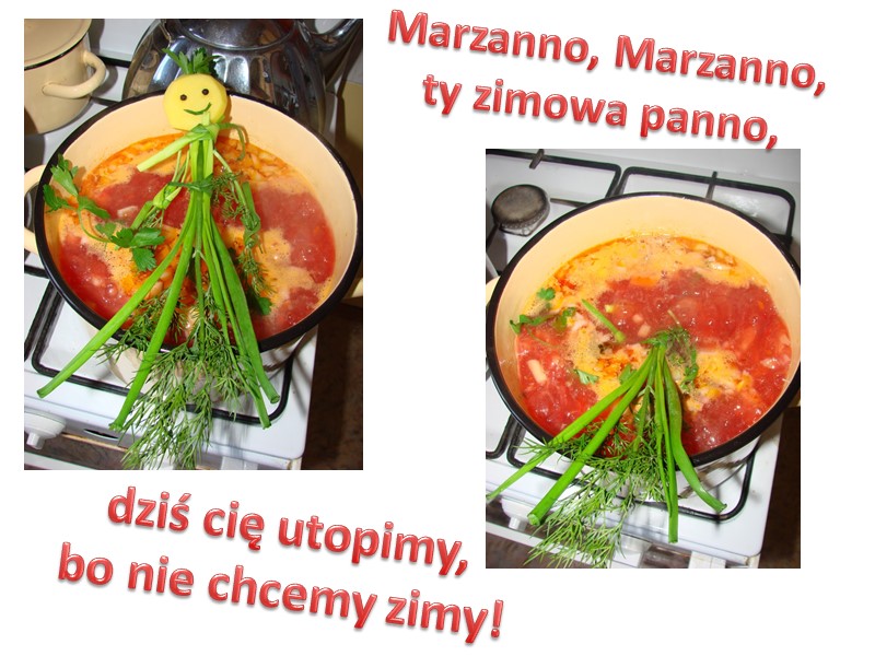 Marzanno, Marzanno, ty zimowa panno, dziś cię utopimy, bo nie chcemy zimy!